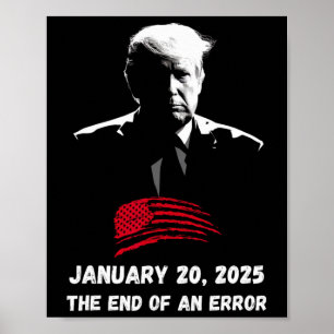 The End Of An Error Trump Inauguration Day 01 20 2 Poster