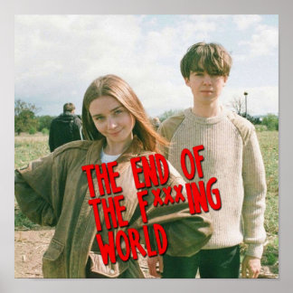 The End Of The Fxxxing World Poster