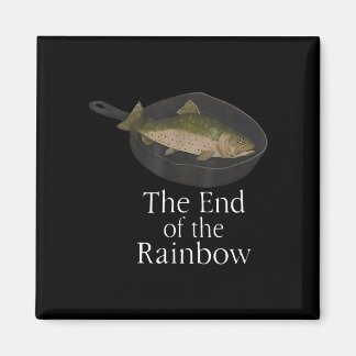 The end of the rainbow funny fish camping skillet magnet