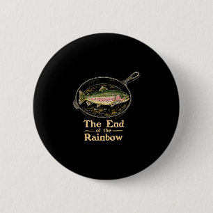 The end of the rainbow funny trout fish on pan 6 cm round badge