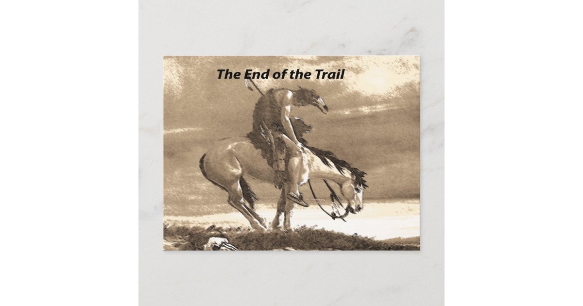 The End Of The Trail Postcard Zazzle Co Uk The End Of The Trail Postcard Zazzle Co Uk