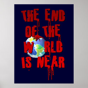 THE END OF THE WORLD IS NEAR POSTER