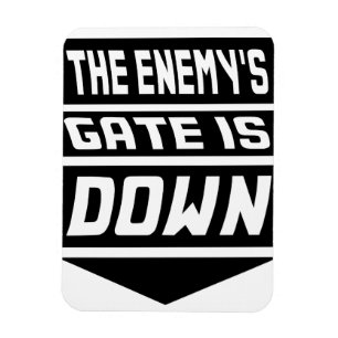 The Enemy's Gate Is Down Magnet