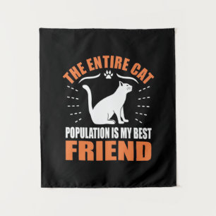 The Entire Cat Population Is My Best Friend Tapestry