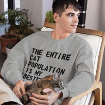 The Entire Cat Population Is ... Sweatshirt