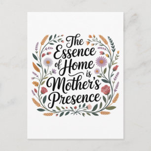 The Essence Of Home Is Mother's Presence Postcard