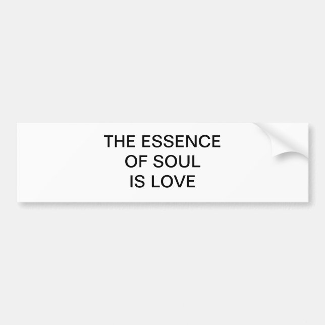 THE ESSENCEOF SOUL IS LOVE BUMPER STICKER (Front)
