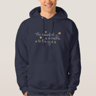 The essential is invisible to the eyes hoodie