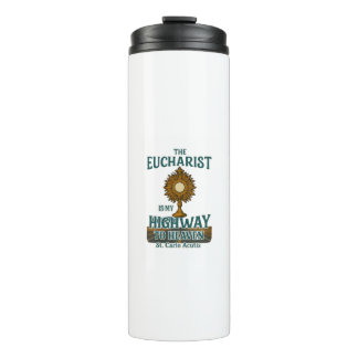 The Eucharist Is My Highway to Heaven Thermal Tumbler