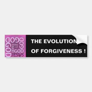 THE EVOLUTION, OF FORGIVENESS BUMPER STICKER