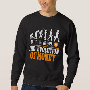 The Evolution Of Money Cypto Bitcoin Blockchain 1 Sweatshirt