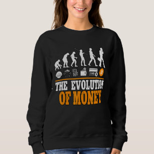 The Evolution Of Money Cypto Bitcoin Blockchain 1 Sweatshirt