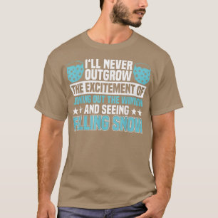 THE EXCITEMENT OF SEEING FALLING SNOW Gifts T-Shirt