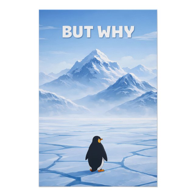 The Existential Penguin: "But Why?" Poster (Front)