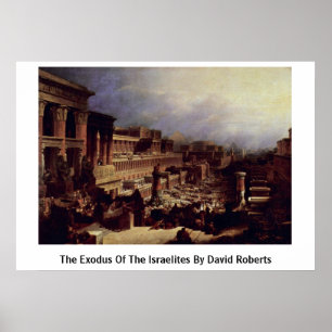The Exodus Of The Israelites By David Roberts Poster