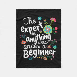 The Expert In Anything Was Once A Beginner Motivat Fleece Blanket
