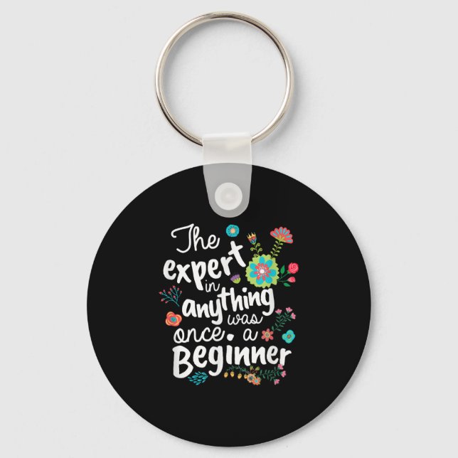 The Expert In Anything Was Once A Beginner Motivat Key Ring (Front)