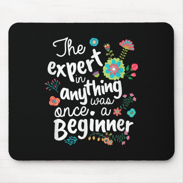 The Expert In Anything Was Once A Beginner Motivat Mouse Mat (Front)
