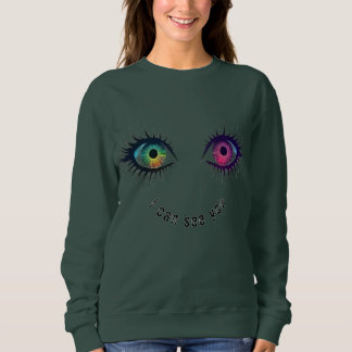 The eyes i can see you design sweatshirt