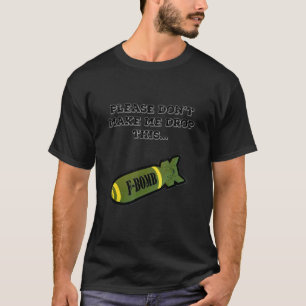 The F Bomber 3 Dropping F Bombs T-Shirt