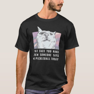 The Face You Make Cat Paddleball Player T-Shirt