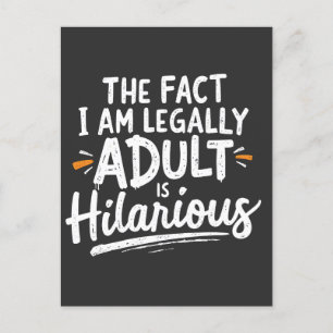 The Fact That I am Legally An Adult is hilarious: Postcard