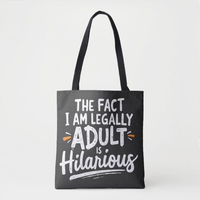 The Fact That I am Legally An Adult is hilarious:  Tote Bag (Front)