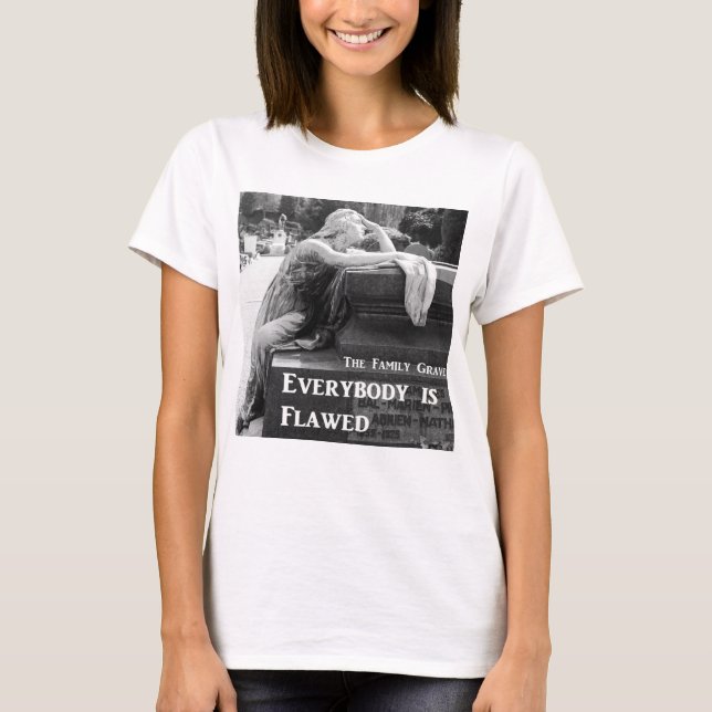 The Family Grave Everybody is Flawed T-Shirt (Front)