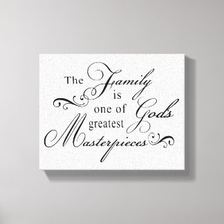 The Family Is One Of God's Greatest Masterpieces Canvas Print