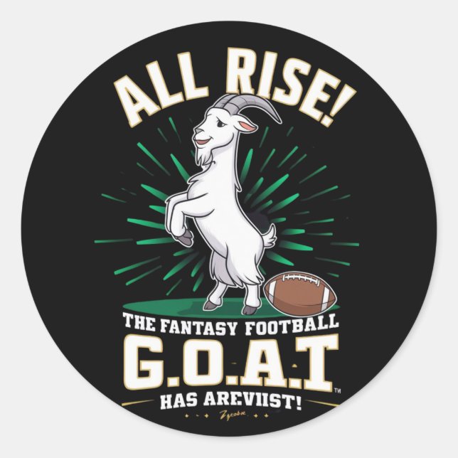 THE FANTASY FOOTBALL G.O.A.T. Has ARRIVED Classic Round Sticker (Front)