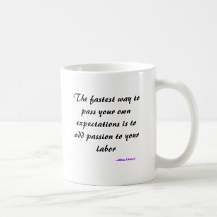 The fastest way to pass your own expectations i... coffee mug