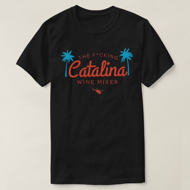 The Fcking Catalina Wine Mixer 2 T-Shirt (Design Front)