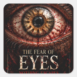 The Fear of Eyes – Creepy Gothic Horror Halloween Square Sticker