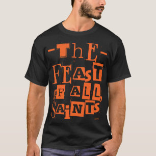 The Feast Of All Saints Catholic All Saints' Hallo T-Shirt