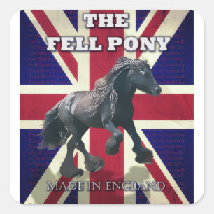 "The Fell Pony -- True Brit -- Made In England" Square Sticker
