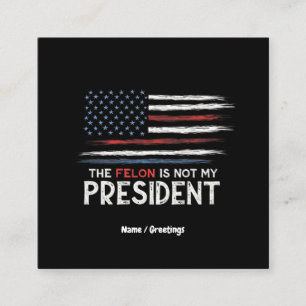 The Felon Is Not My President Stand Against Hate  Square Business Card