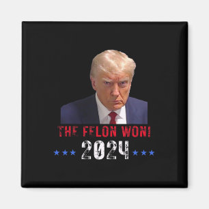 The Felon Won Trump Won Election President Trump Magnet