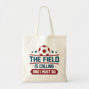 The Field Is Calling And I Must Go Tote Bag
