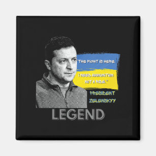 The Fight Is Here Ukraine President Zelensky Legen Magnet