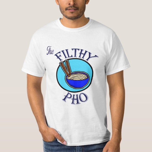 The Filthy Pho T-Shirt (Front)