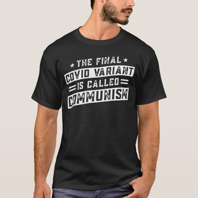The final covid variant is called communism T-Shirt (Front)