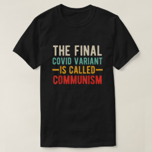 the Final Covid Variant Is Called Communism T-Shirt