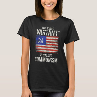 The Final Variant Is Called Communism 5 T-Shirt