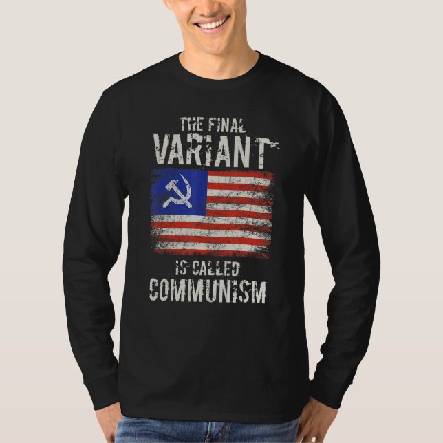 The Final Variant Is Called Communism 5 T-Shirt (Front)