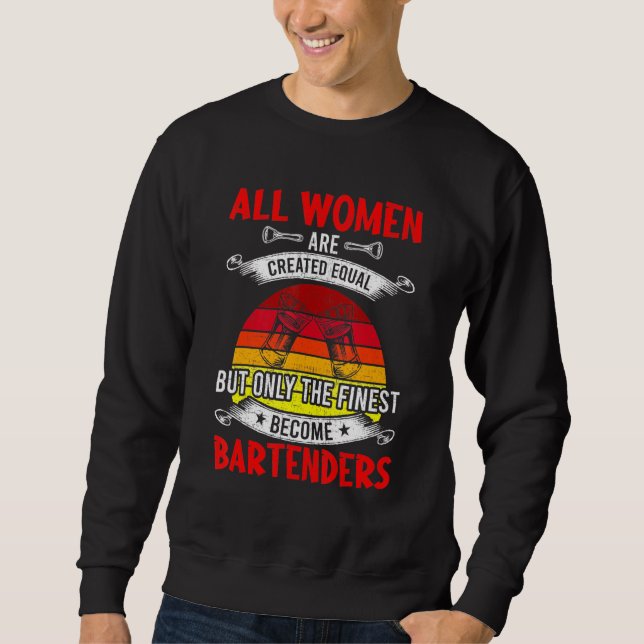 The Finest Become Bartenders Bartending Bartender Sweatshirt (Front)