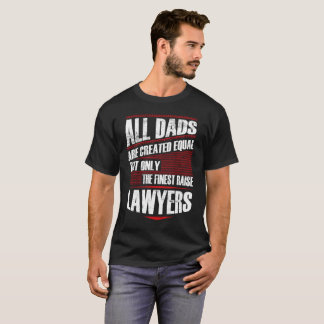 The Finest Dads Raise Lawyers T-Shirt