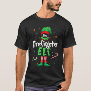 The Firefighter Elf Xmas Matching Christmas For Fa T-Shirt