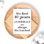 The First 40 years of Childhood are the Hardest Postcard<br><div class="desc">NewParkLane - 40th Birthday Postcard, with funny quote 'The First 40 Years of Childhood are the Always the Hardest', in fun, modern script typography. Easy to customise in Zazzle with your own text for a personalised design. All text styles, colours, sizes can be modified to fit your needs. Check out...</div>
