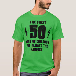 The First 50 Years Of Childhood Funny 50th Birthda T-Shirt