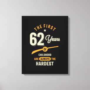 The First 62 Years - 62nd Birthday Gift Canvas Print